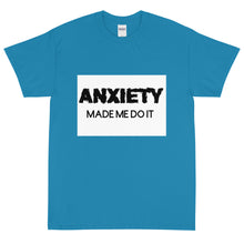 Load image into Gallery viewer, Anxiety made me do it: Short Sleeve T-Shirt