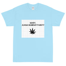 Load image into Gallery viewer, Mary, Juana numb my pain???: Short Sleeve T-Shirt
