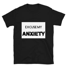 Load image into Gallery viewer, Excuse My Anxiety: Short-Sleeve Unisex T-Shirt
