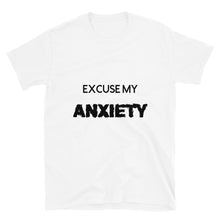 Load image into Gallery viewer, Excuse My Anxiety: Short-Sleeve Unisex T-Shirt