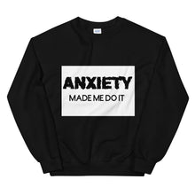 Load image into Gallery viewer, Anxiety made me do it : Unisex Sweatshirt