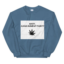 Load image into Gallery viewer, Mary, Juana numb my pain???: Unisex Sweatshirt
