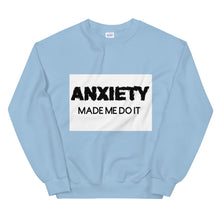 Load image into Gallery viewer, Anxiety made me do it : Unisex Sweatshirt