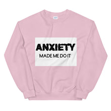 Load image into Gallery viewer, Anxiety made me do it : Unisex Sweatshirt