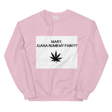 Load image into Gallery viewer, Mary, Juana numb my pain???: Unisex Sweatshirt