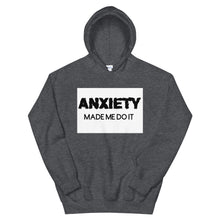 Load image into Gallery viewer, Anxiety made me do it : Unisex Hoodie