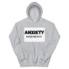 Load image into Gallery viewer, Anxiety made me do it : Unisex Hoodie